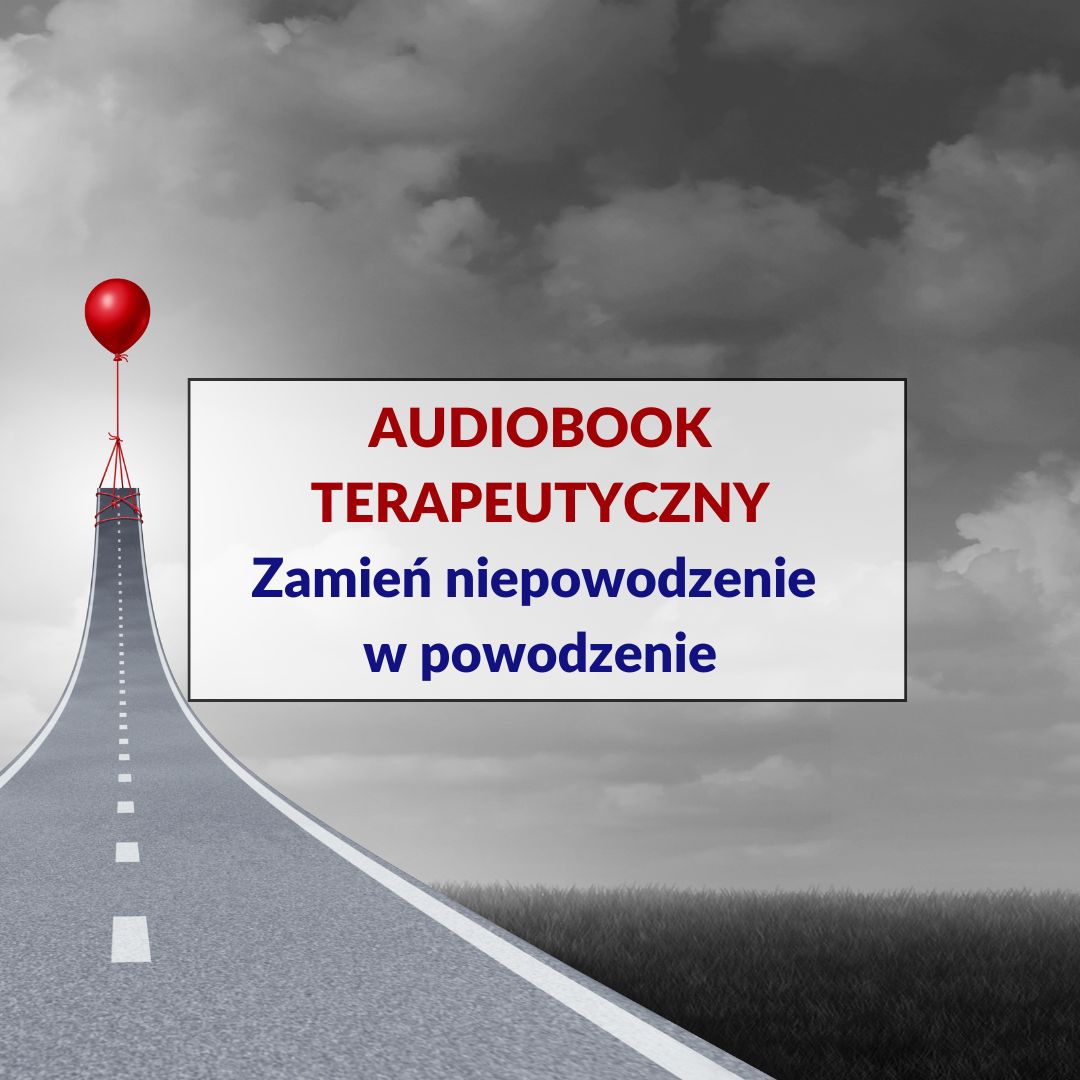 Audiobook terapeutyczne "Zamień niepowodzenie w powodzenie"