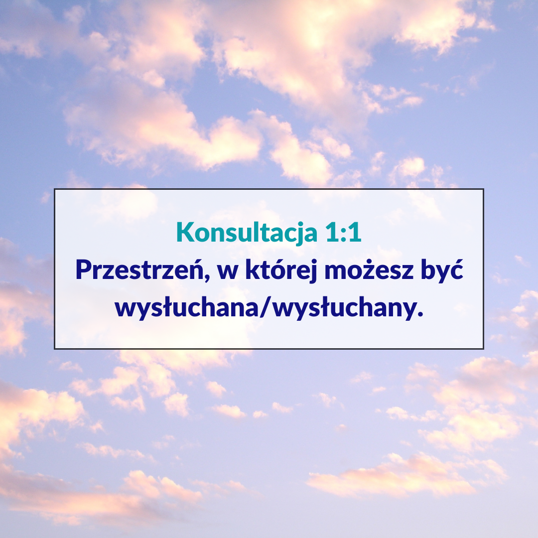 Konsultacja 1:1 – Przestrzeń, w której możesz być wysłuchana/wysłuchany.